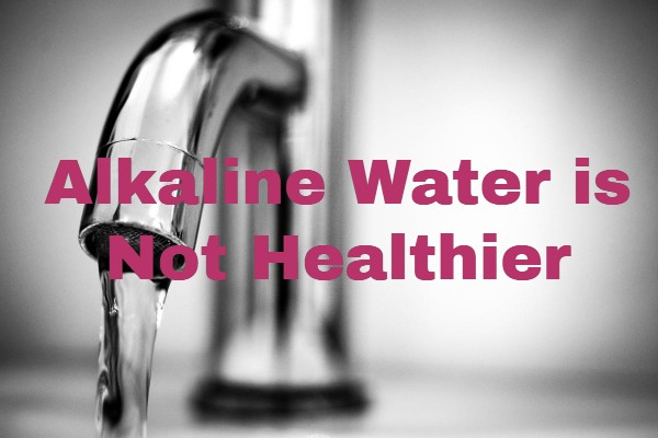 
                    Alkaline Water Alone is Not Healthier, Drink Ionized Water