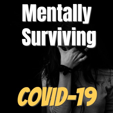 
                    Surviving Covid-19 Mentally and Emotionally