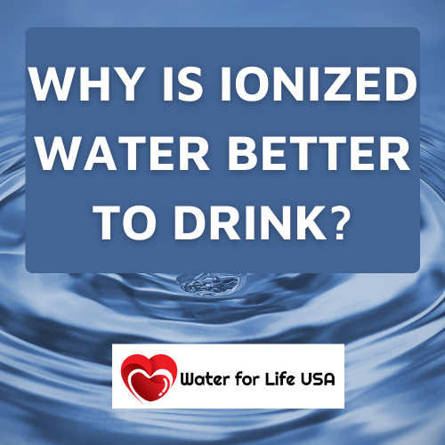 Webinar:  Why is Ionized Water Better?