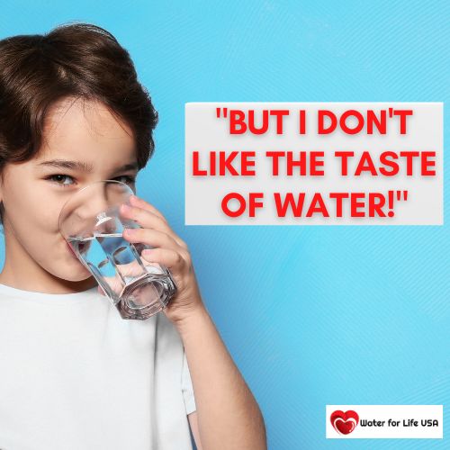 
                    But I Don’t Like the Taste of Water