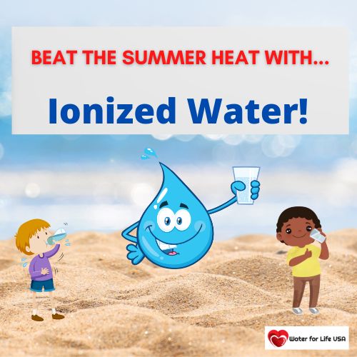 
                    Drink Alkaline Ionized Water to Help Beat the Summer Heat