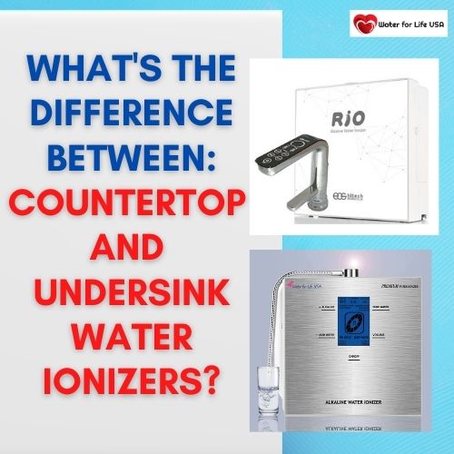 
                    What’s the Difference Between a Countertop and an Undersink Water Ionizer?