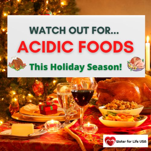 
                    Watch out for ACIDIC FOODS this Holiday Season