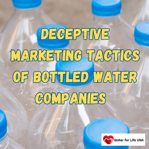
                    Deceptive Marketing Tactics of Bottled Water Companies