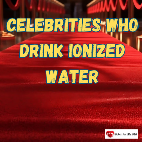 
                    Celebrities Who Drink Ionized Water